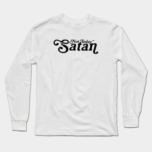 Not Today Satan Long Sleeve T-Shirt